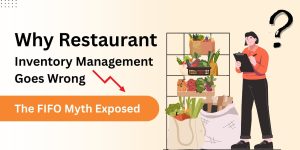 Why Restaurant Inventory Management Goes Wrong The FIFO Myth Exposed feature img