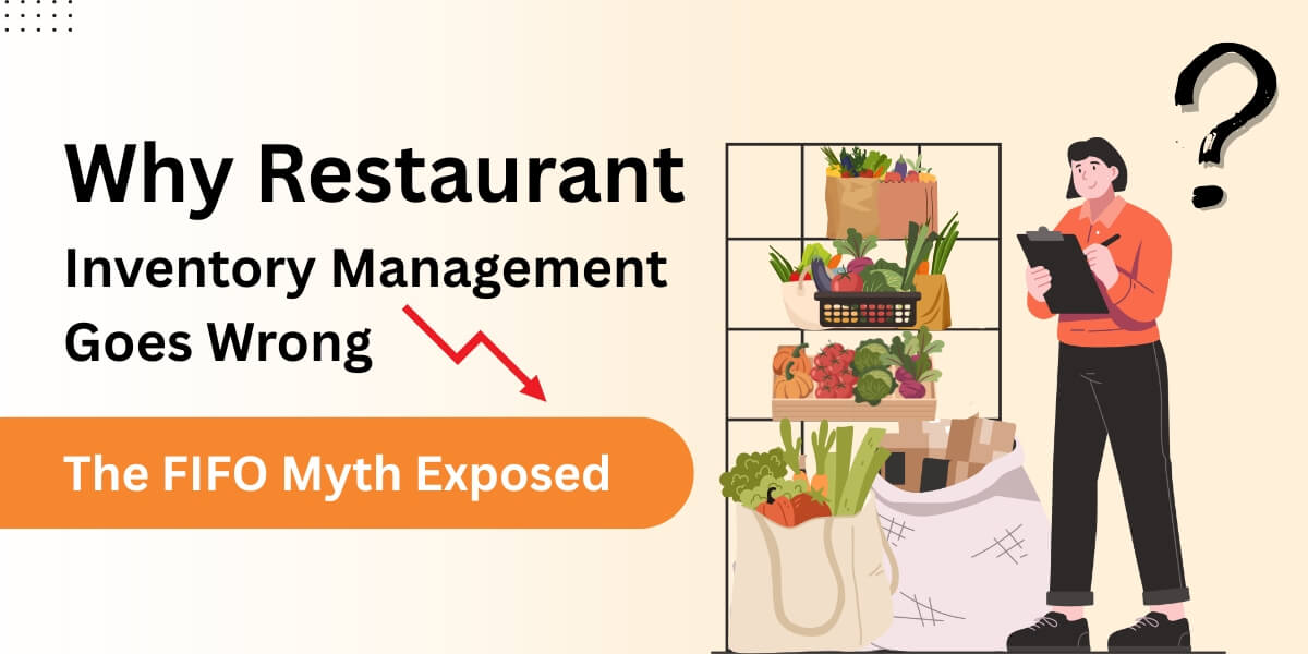Why Restaurant Inventory Management Goes Wrong The FIFO Myth Exposed feature img